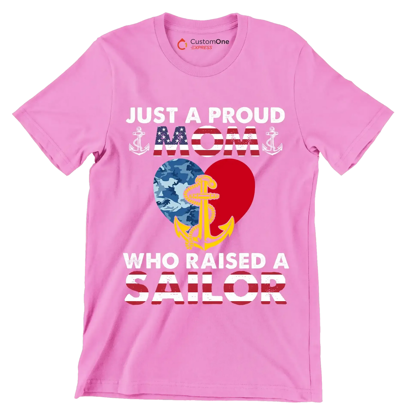 Just A Proud Mom Who Raised A Sailor - Veterans Themed T-Shirt-Pink-S-Custom One Express