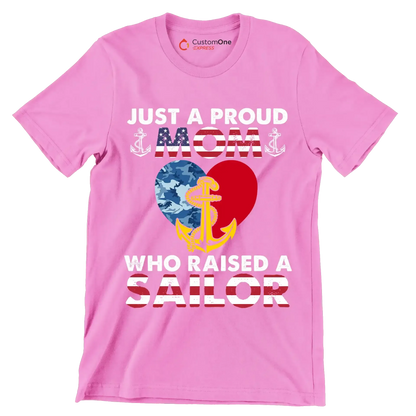 Just A Proud Mom Who Raised A Sailor - Veterans Themed T-Shirt-Pink-S-Custom One Express