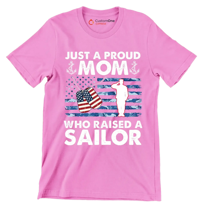 Just A Proud Mom Who Raised A Sailor - Veterans Themed T-Shirt-Pink-S-Custom One Express
