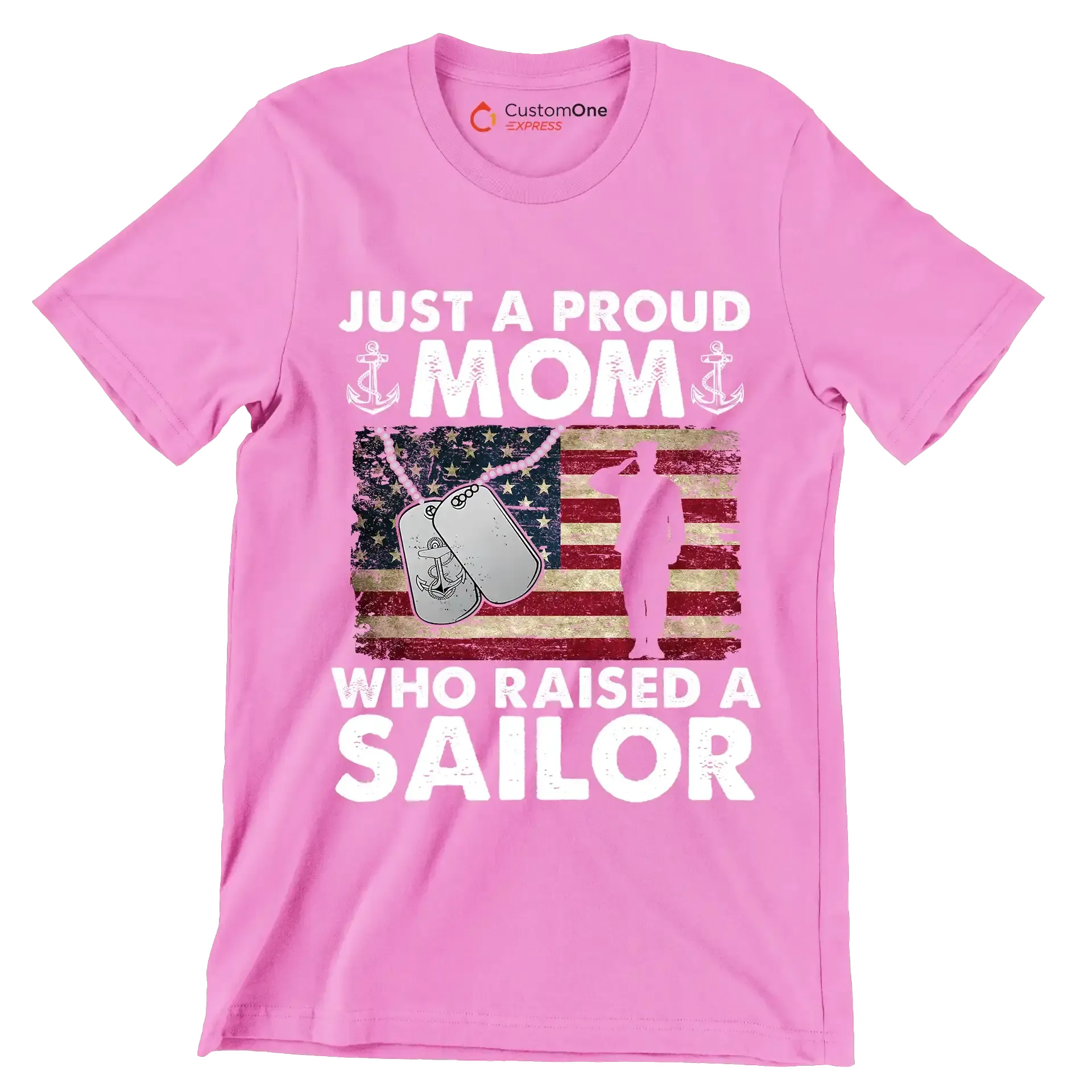 Just A Proud Mom Who Raised A Sailor - Veterans Themed T-Shirt-Pink-S-Custom One Express