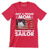 Just A Proud Mom Who Raised A Sailor - Veterans Themed T-Shirt-Red-S-Custom One Express
