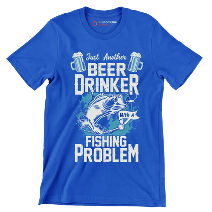 Just another beer drinker with a fishing problem - Fishing Themed T-Shirt-Blue-S-Custom One Express