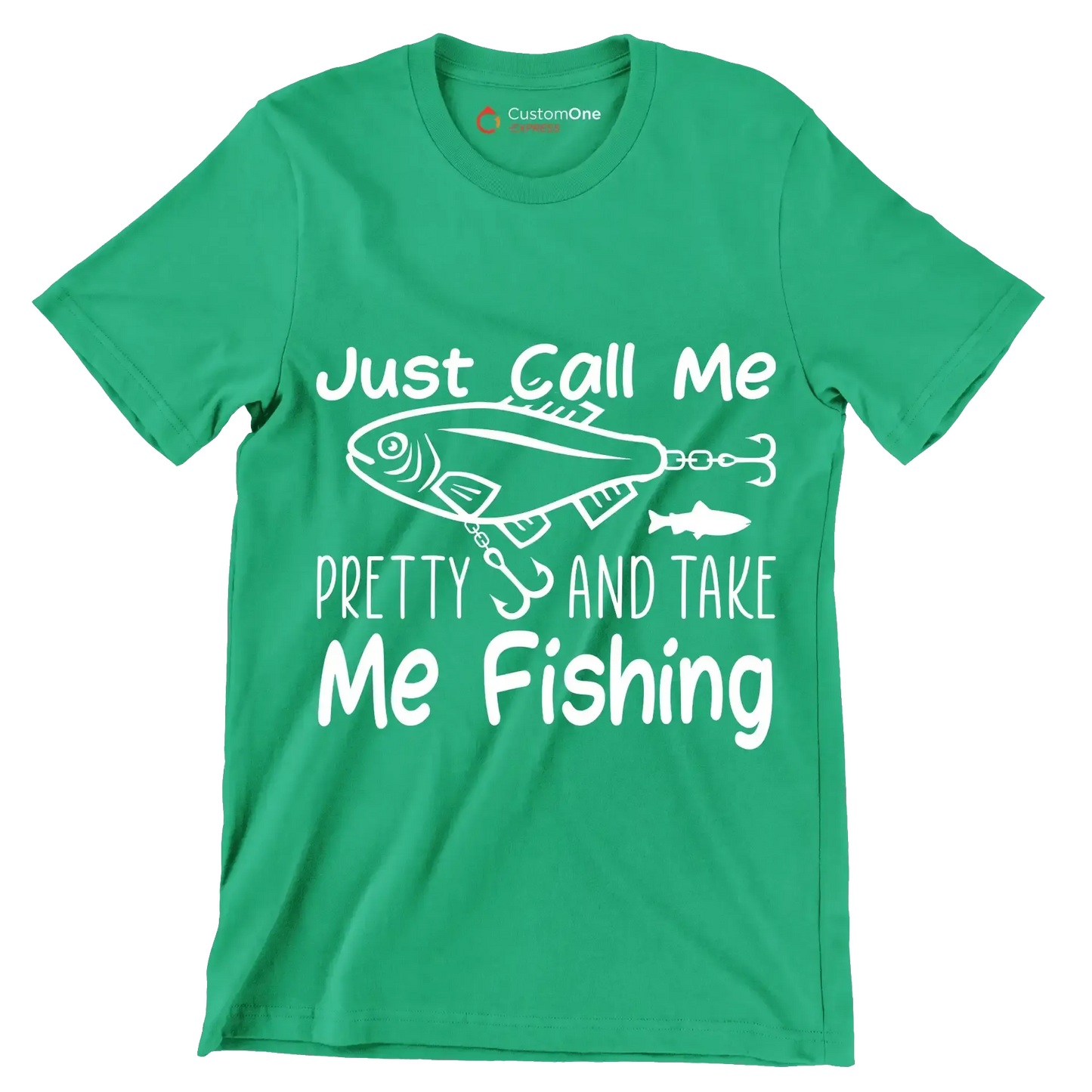 Just call me pretty and take me fishing - Fishing Themed T-Shirt-Green-S-Custom One Express