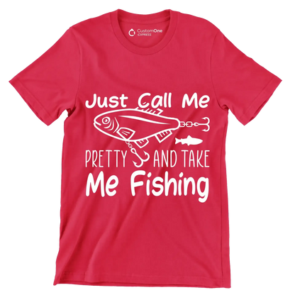 Just call me pretty and take me fishing - Fishing Themed T-Shirt-Red-S-Custom One Express