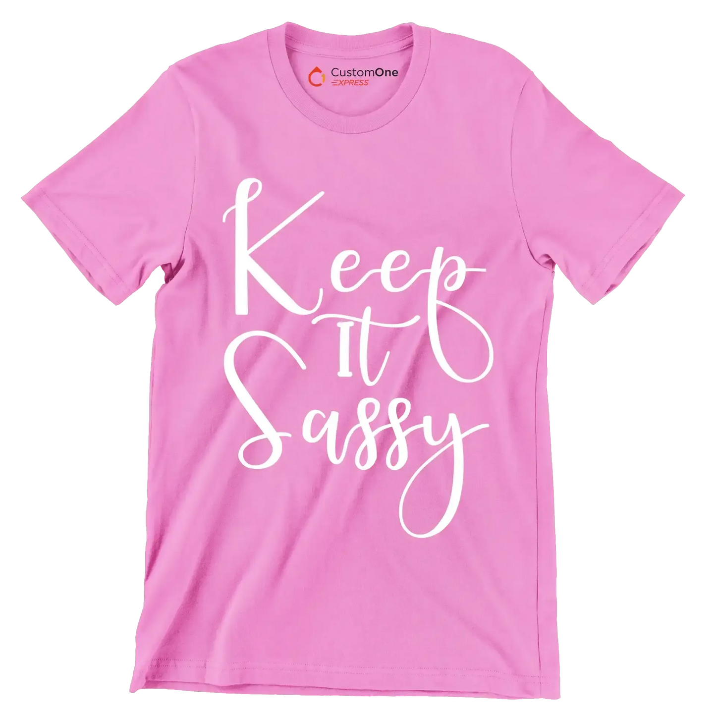 Keep it sassy - Sarcasm Themed T-Shirt-Pink-S-Custom One Express