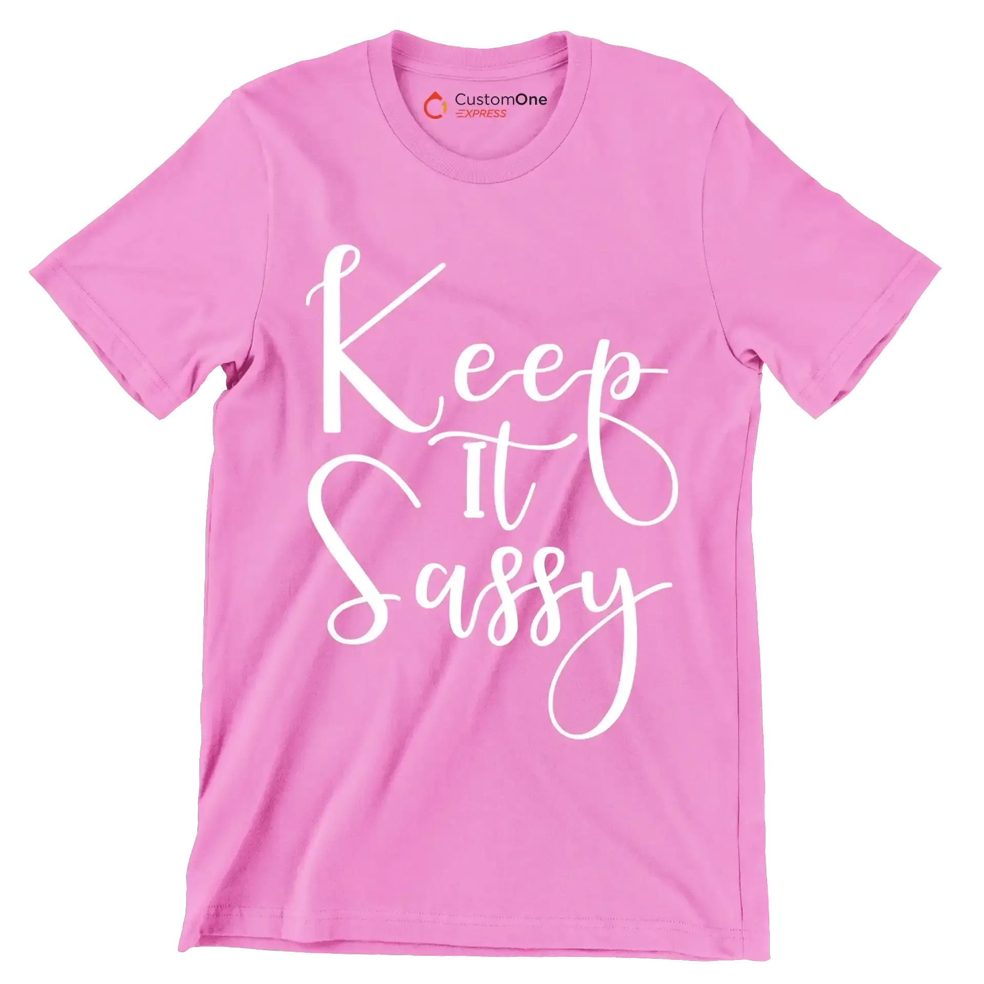 Keep it sassy - Sarcasm Themed T-Shirt-Pink-S-Custom One Express