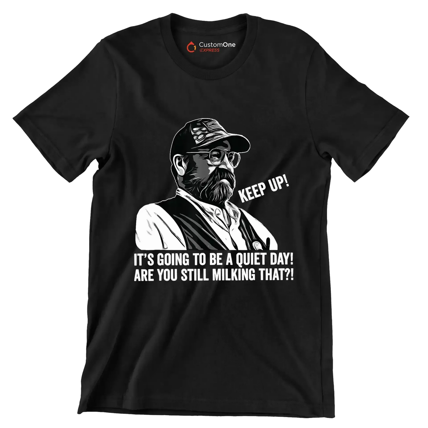 Keep up! It's going to be a quiet day! are you still milking that! - Retirement Themed T-Shirt-Black-S-Custom One Express