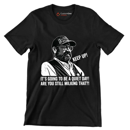 Keep up! It's going to be a quiet day! are you still milking that! - Retirement Themed T-Shirt-Black-S-Custom One Express