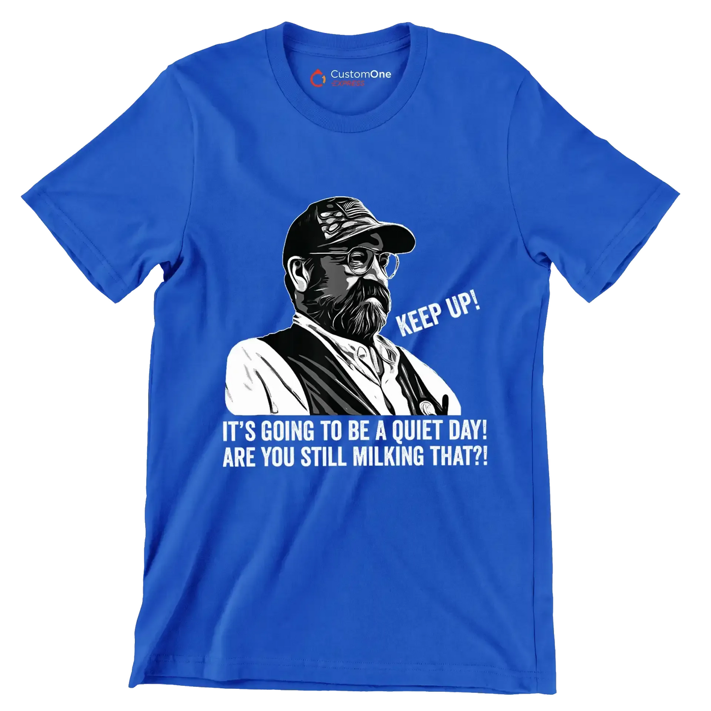 Keep up! It's going to be a quiet day! are you still milking that! - Retirement Themed T-Shirt-Blue-S-Custom One Express