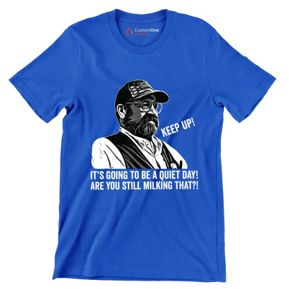 Keep up! It's going to be a quiet day! are you still milking that! - Retirement Themed T-Shirt-Blue-S-Custom One Express