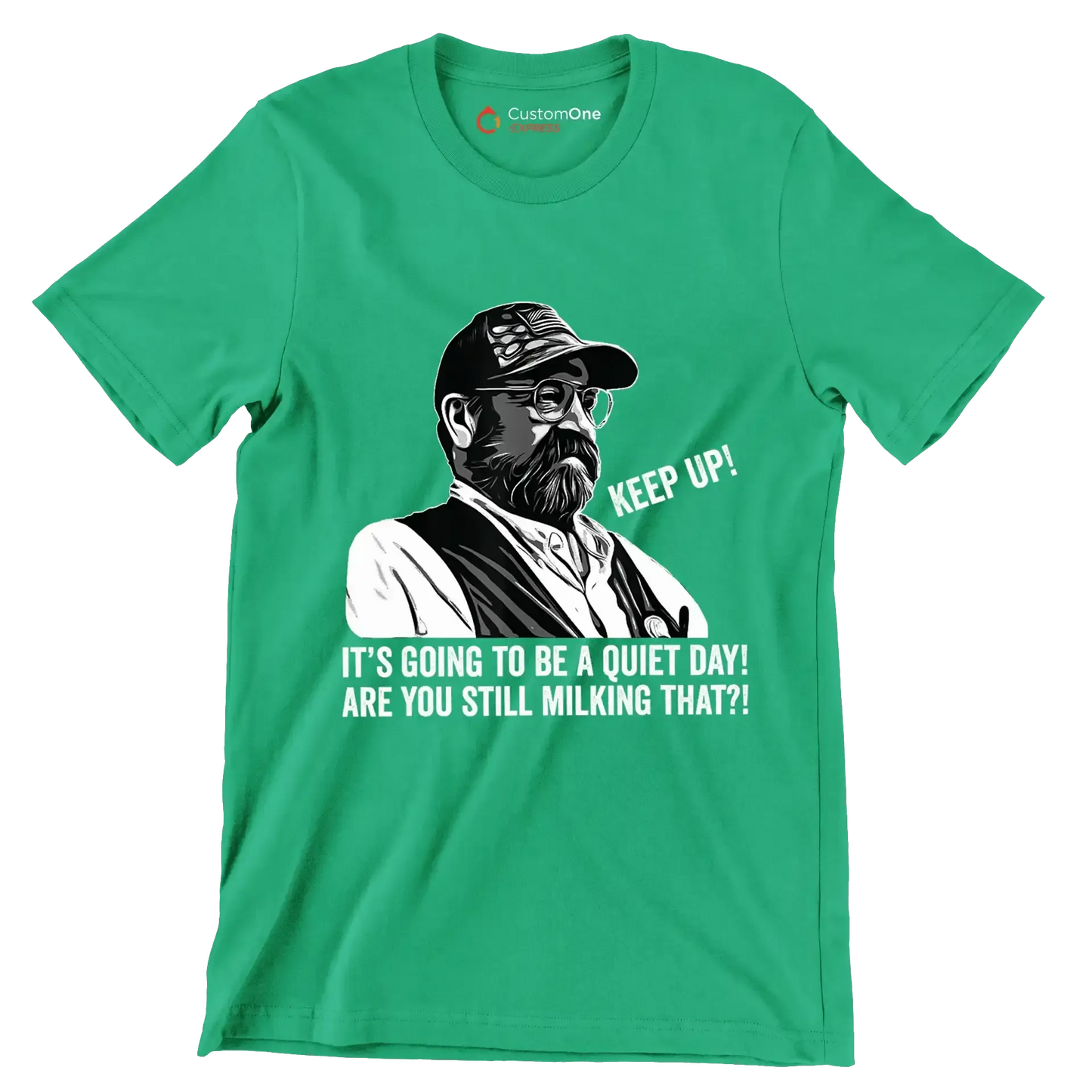 Keep up! It's going to be a quiet day! are you still milking that! - Retirement Themed T-Shirt-Green-S-Custom One Express