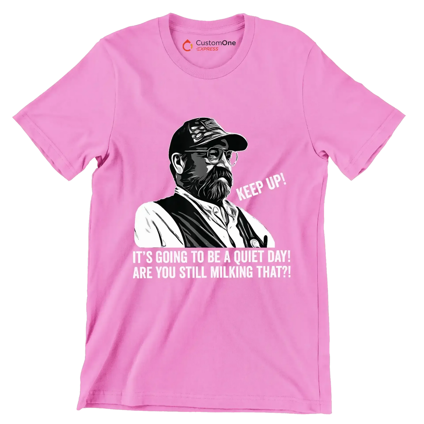 Keep up! It's going to be a quiet day! are you still milking that! - Retirement Themed T-Shirt-Pink-S-Custom One Express