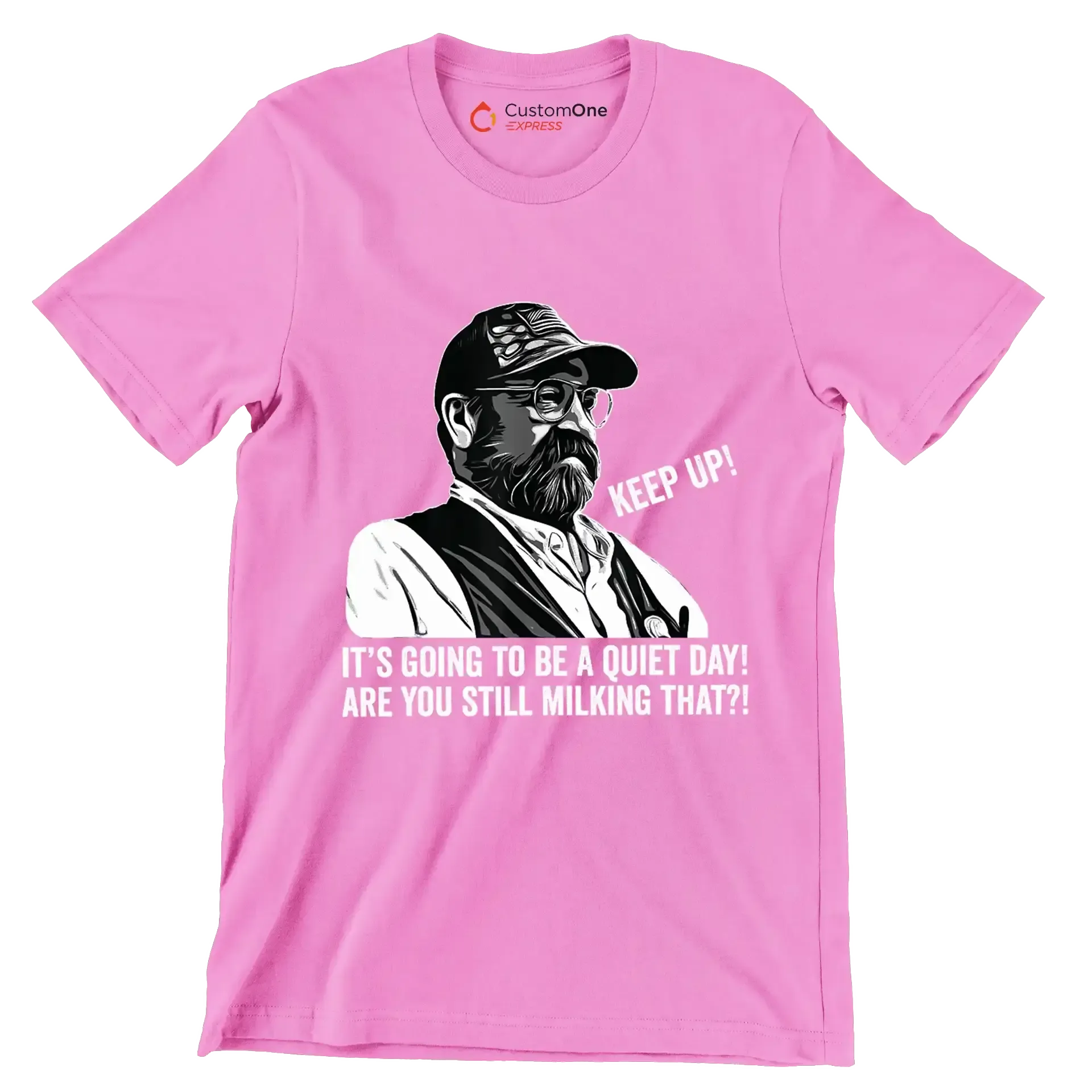 Keep up! It's going to be a quiet day! are you still milking that! - Retirement Themed T-Shirt-Pink-S-Custom One Express