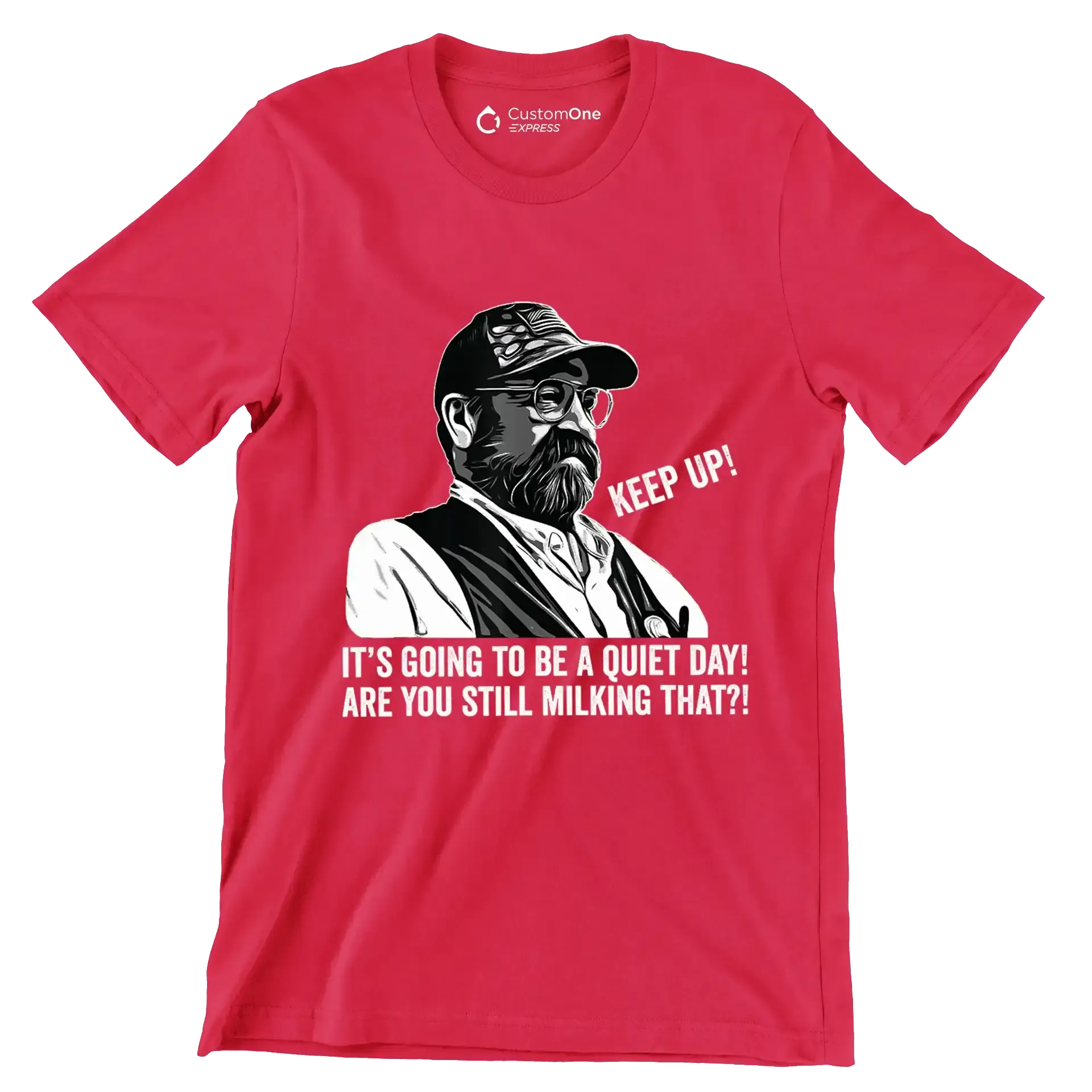 Keep up! It's going to be a quiet day! are you still milking that! - Retirement Themed T-Shirt-Red-S-Custom One Express