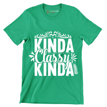 Kinda classy kinda - Sarcasm Themed T-Shirt-Green-S-Custom One Express