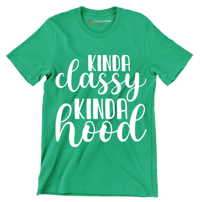 Kinda classy kinda hood - Sarcasm Themed T-Shirt-Green-S-Custom One Express