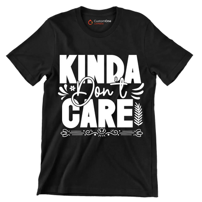 Kinda don't care - Sarcasm Themed T-Shirt-Black-S-Custom One Express