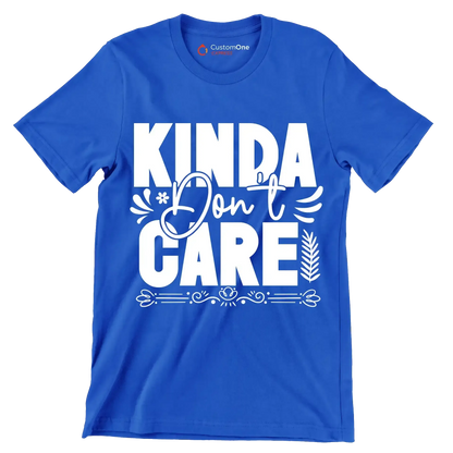 Kinda don't care - Sarcasm Themed T-Shirt-Blue-S-Custom One Express