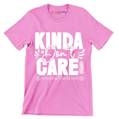 Kinda don't care - Sarcasm Themed T-Shirt-Pink-S-Custom One Express