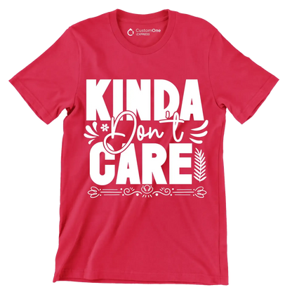 Kinda don't care - Sarcasm Themed T-Shirt-Red-S-Custom One Express