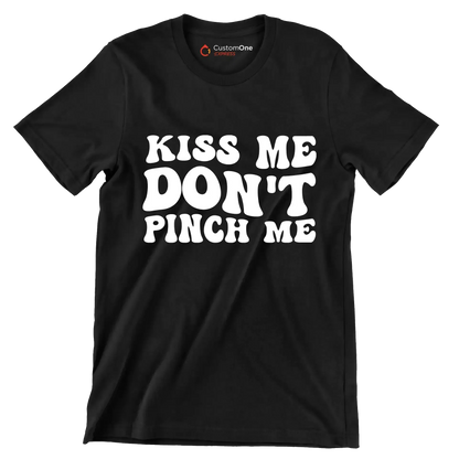 Kiss Me Don't Pinch Me - St. Patrick's Day T-Shirt-Black-S-Custom One Express