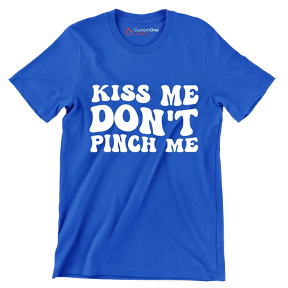 Kiss Me Don't Pinch Me - St. Patrick's Day T-Shirt-Blue-S-Custom One Express