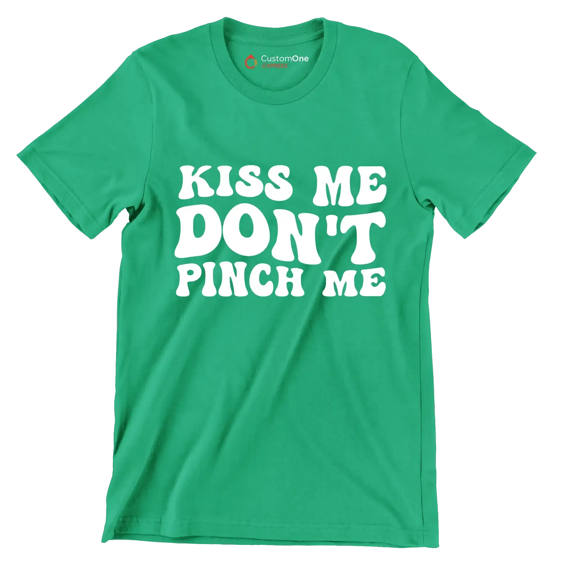 Kiss Me Don't Pinch Me - St. Patrick's Day T-Shirt-Green-S-Custom One Express