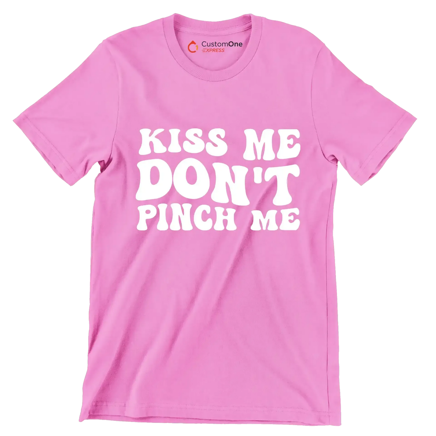 Kiss Me Don't Pinch Me - St. Patrick's Day T-Shirt-Pink-S-Custom One Express