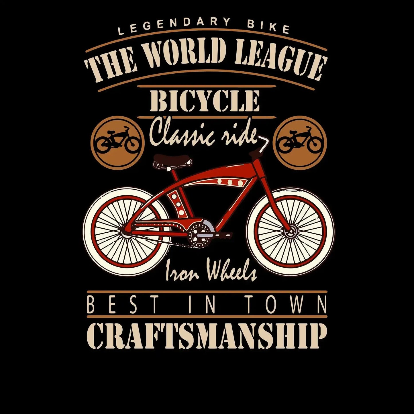 LEGENDARY BIKE THE WORLD LEAGUE BICYCLE Classic ride Iron Wheels BEST IN TOWN CRAFTSMANSHIP - Bicycle Themed T-Shirt-Black-S-Custom One Express
