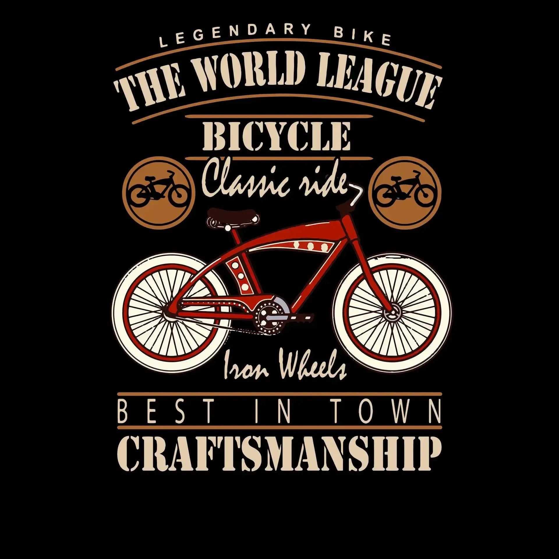 LEGENDARY BIKE THE WORLD LEAGUE BICYCLE Classic ride Iron Wheels BEST IN TOWN CRAFTSMANSHIP - Bicycle Themed T-Shirt-Black-S-Custom One Express