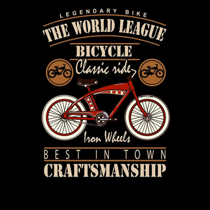 LEGENDARY BIKE THE WORLD LEAGUE BICYCLE Classic ride Iron Wheels BEST IN TOWN CRAFTSMANSHIP - Bicycle Themed T-Shirt-Black-S-Custom One Express