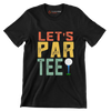 LET'S PAR TEE! - Golf Themed T-Shirt-Black-S-Custom One Express