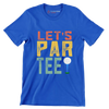 LET'S PAR TEE! - Golf Themed T-Shirt-Blue-S-Custom One Express