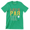 LET'S PAR TEE! - Golf Themed T-Shirt-Green-S-Custom One Express