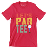 LET'S PAR TEE! - Golf Themed T-Shirt-Red-S-Custom One Express