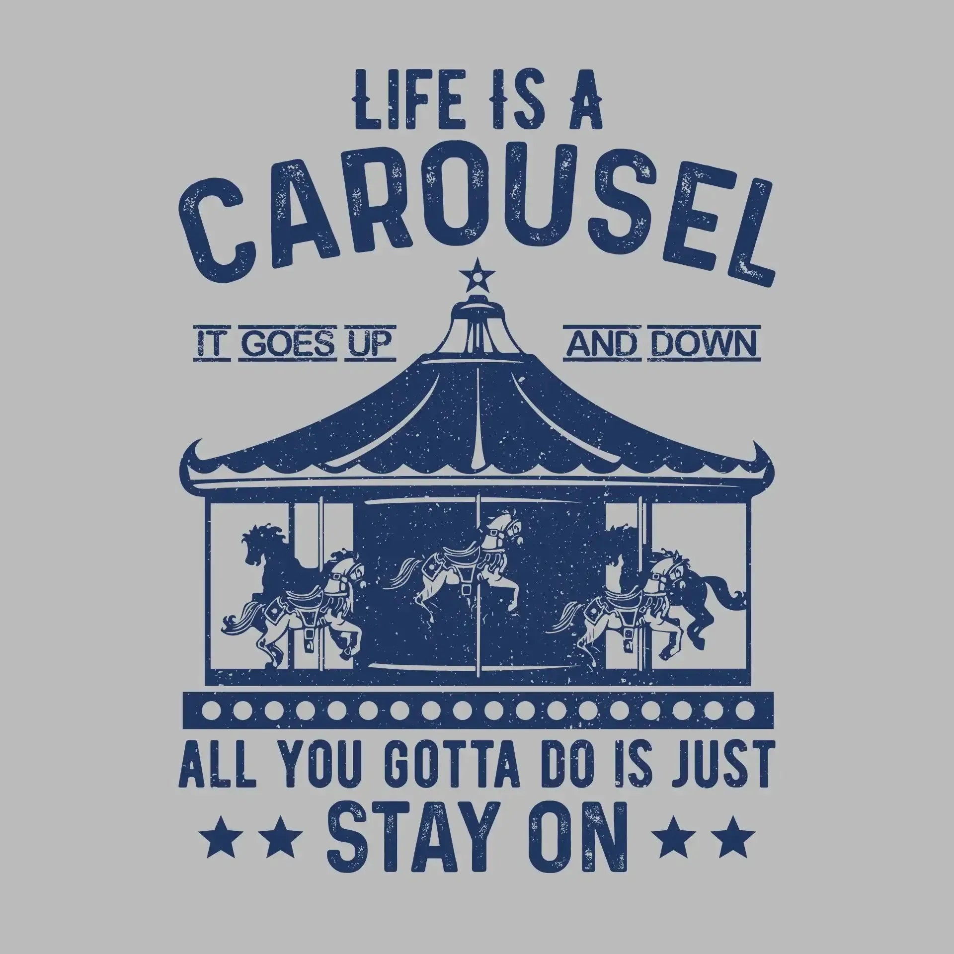 LIFE IS A CAROUSEL IT GOES UP AND DOWN ALL YOU GOTTA DO IS JUST STAY ON - Motivational Themed T-Shirt-Pink-S-Custom One Express