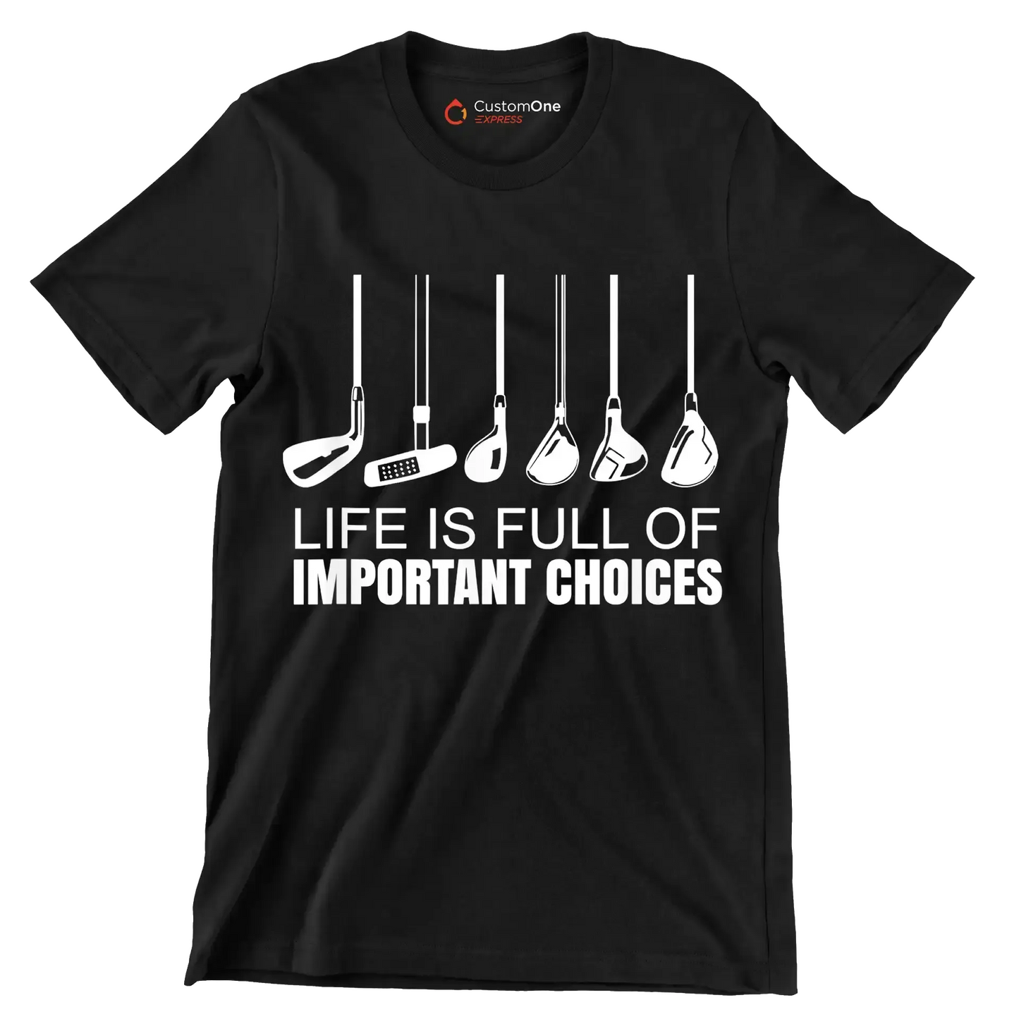 LIFE IS FULL OF IMPORTANT CHOICES - Golf Themed T-Shirt-Black-S-Custom One Express