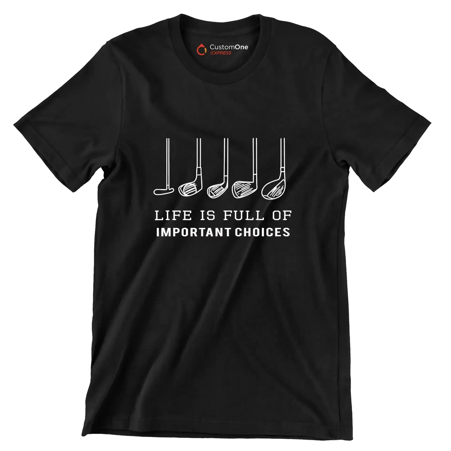 LIFE IS FULL OF IMPORTANT CHOICES - Golf Themed T-Shirt-Black-S-Custom One Express