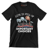 LIFE IS FULL OF IMPORTANT CHOICES - Golf Themed T-Shirt-Black-S-Custom One Express