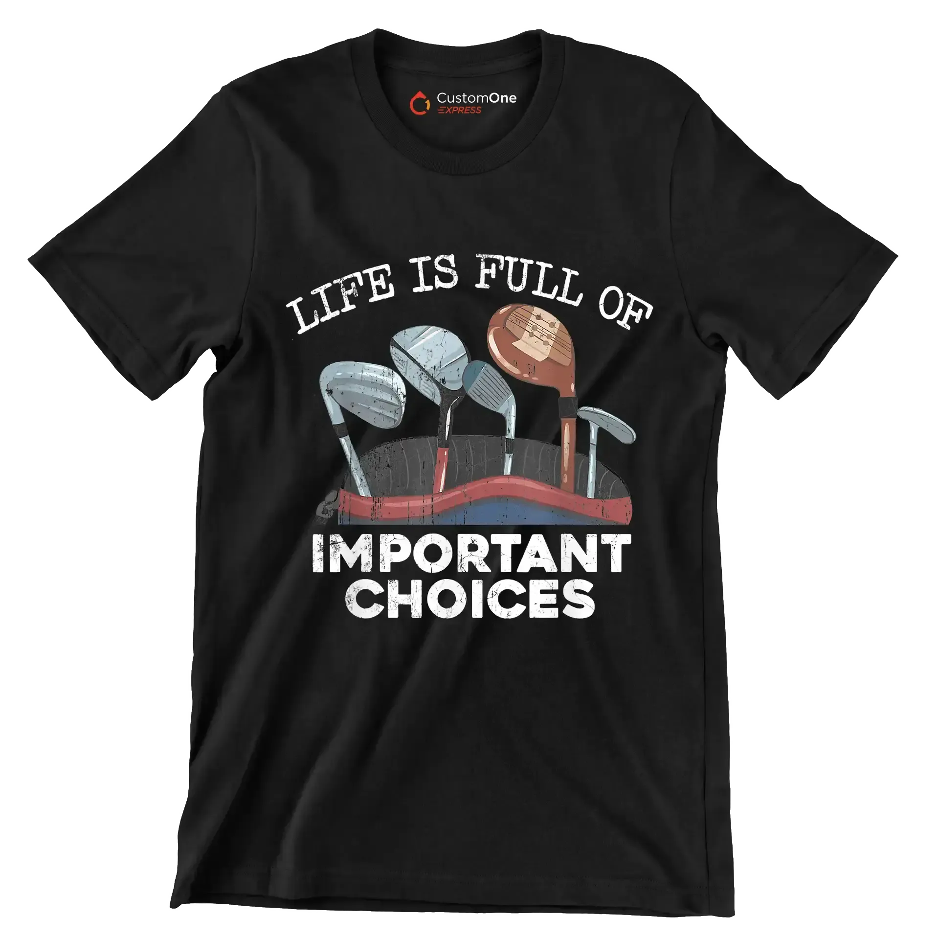 LIFE IS FULL OF IMPORTANT CHOICES - Golf Themed T-Shirt-Black-S-Custom One Express