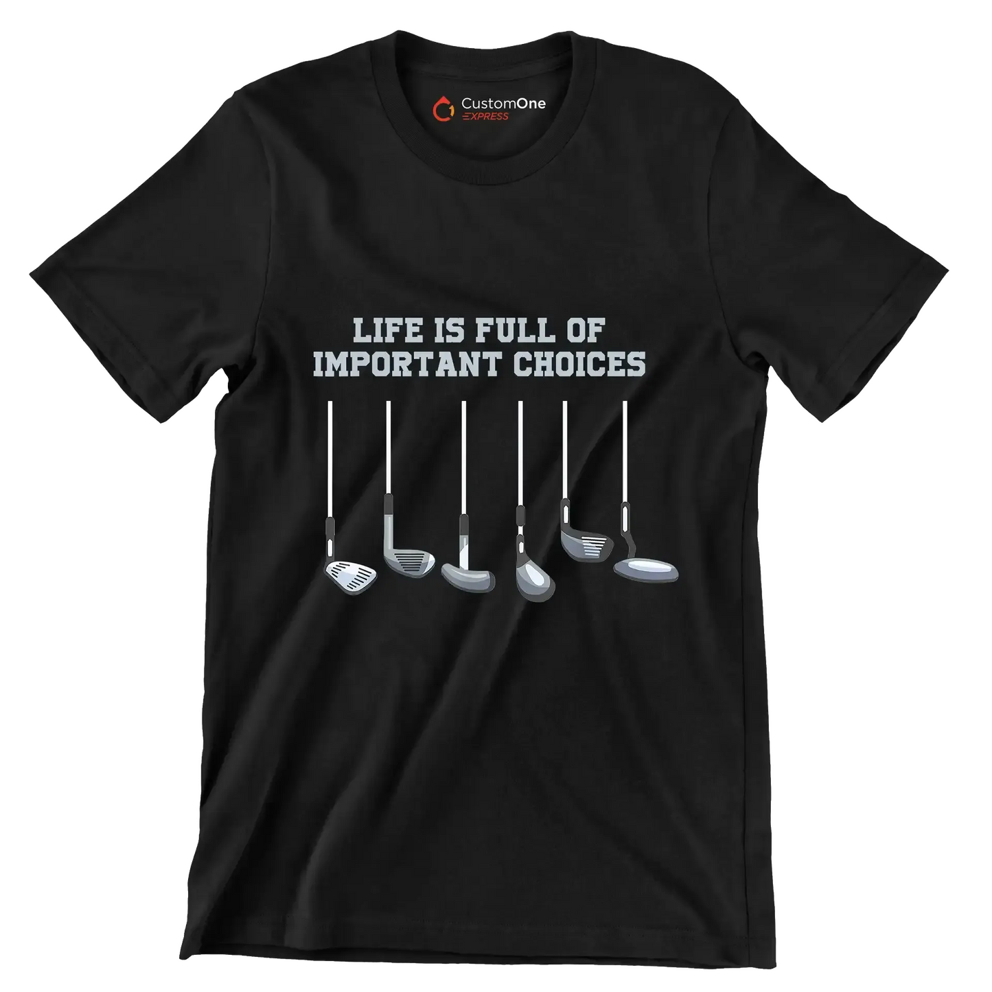 LIFE IS FULL OF IMPORTANT CHOICES - Golf Themed T-Shirt-Black-S-Custom One Express