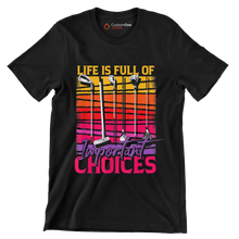 LIFE IS FULL OF IMPORTANT CHOICES - Golf Themed T-Shirt-Black-S-Custom One Express