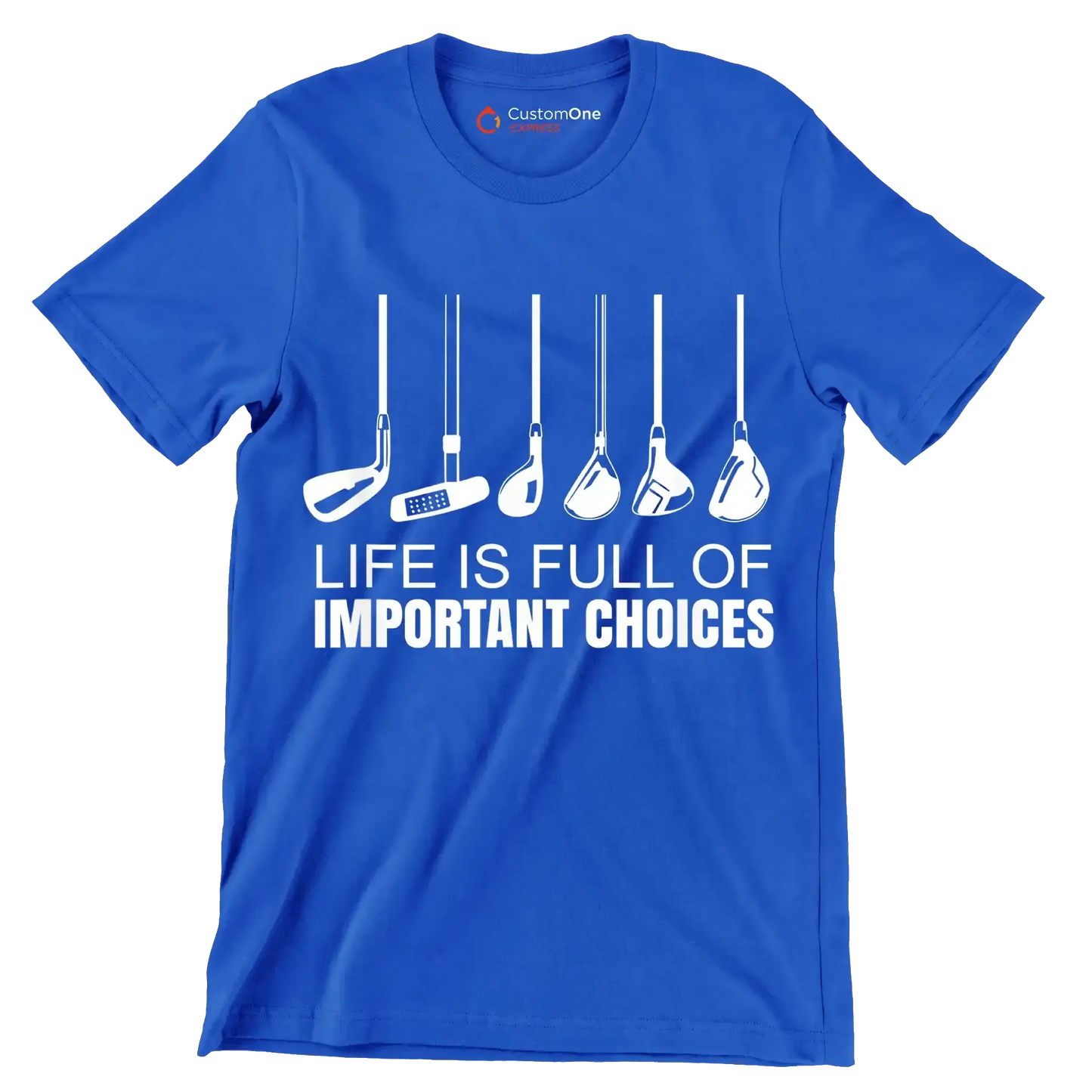 LIFE IS FULL OF IMPORTANT CHOICES - Golf Themed T-Shirt-Blue-S-Custom One Express