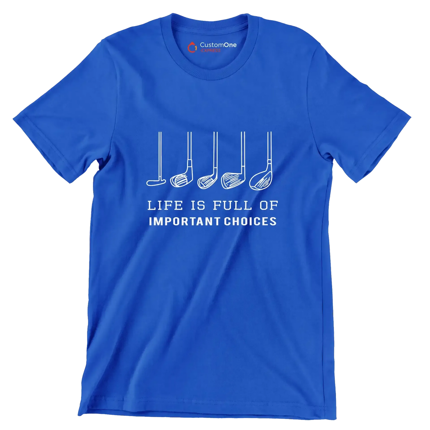 LIFE IS FULL OF IMPORTANT CHOICES - Golf Themed T-Shirt-Blue-S-Custom One Express