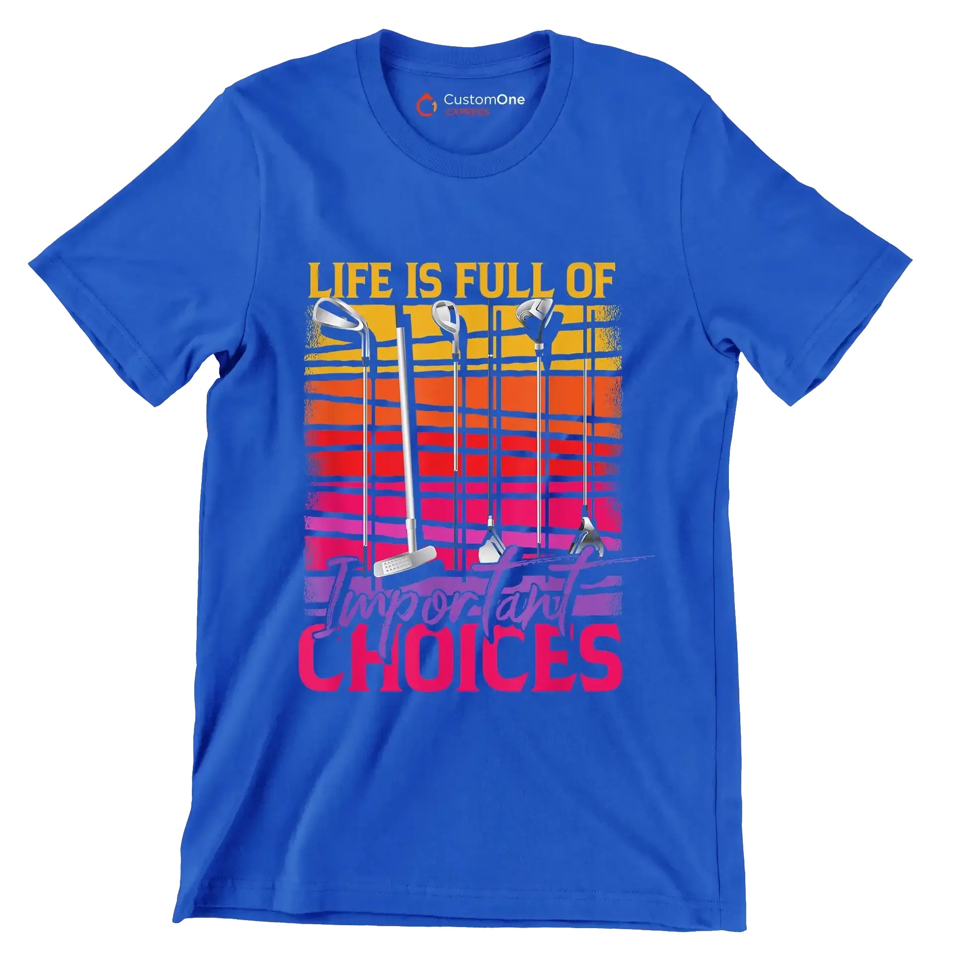 LIFE IS FULL OF IMPORTANT CHOICES - Golf Themed T-Shirt-Blue-S-Custom One Express