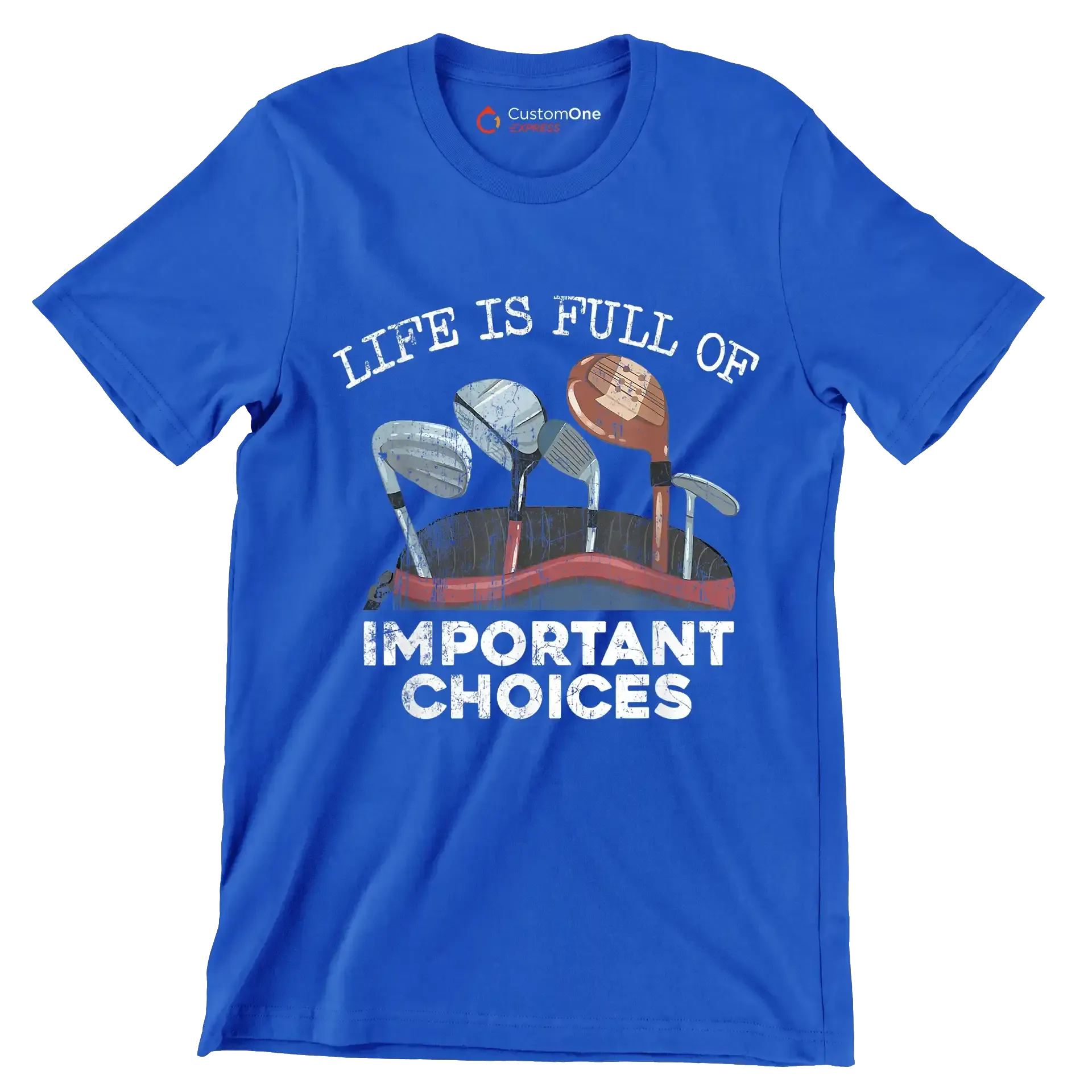 LIFE IS FULL OF IMPORTANT CHOICES - Golf Themed T-Shirt-Blue-S-Custom One Express