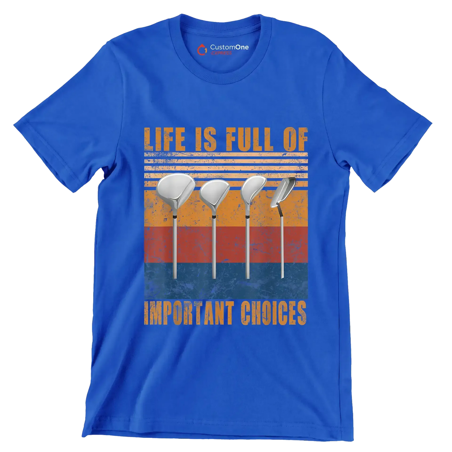 LIFE IS FULL OF IMPORTANT CHOICES - Golf Themed T-Shirt-Blue-S-Custom One Express