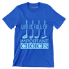 LIFE IS FULL OF IMPORTANT CHOICES - Golf Themed T-Shirt-Blue-S-Custom One Express