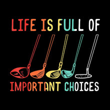 LIFE IS FULL OF IMPORTANT CHOICES - Golf Themed T-Shirt-Black-S-Custom One Express