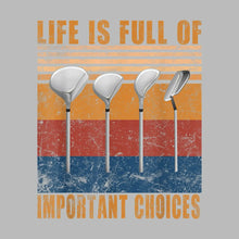 LIFE IS FULL OF IMPORTANT CHOICES - Golf Themed T-Shirt-Black-S-Custom One Express